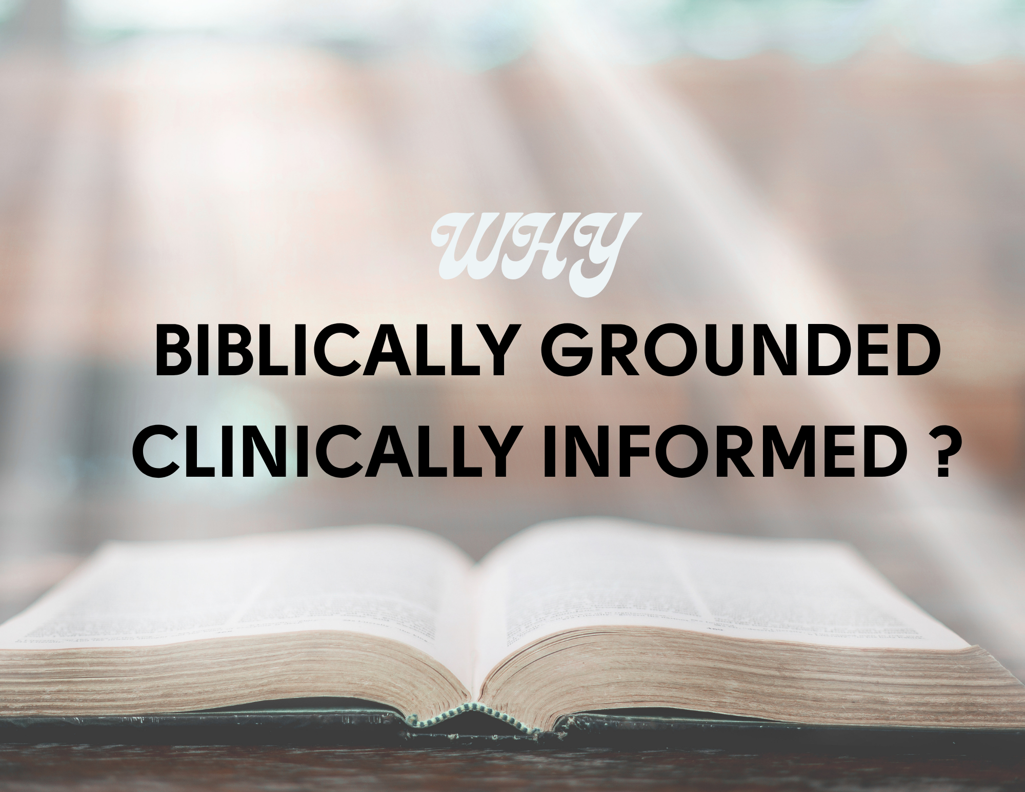 Why Clinically Informed Biblical Counseling